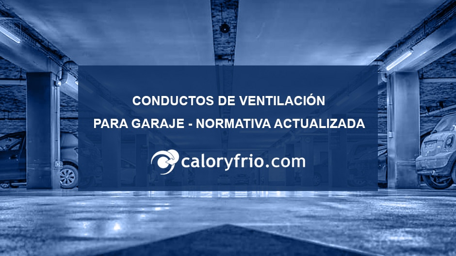 Conducto de ventilación para garaje – Normativa actualizada